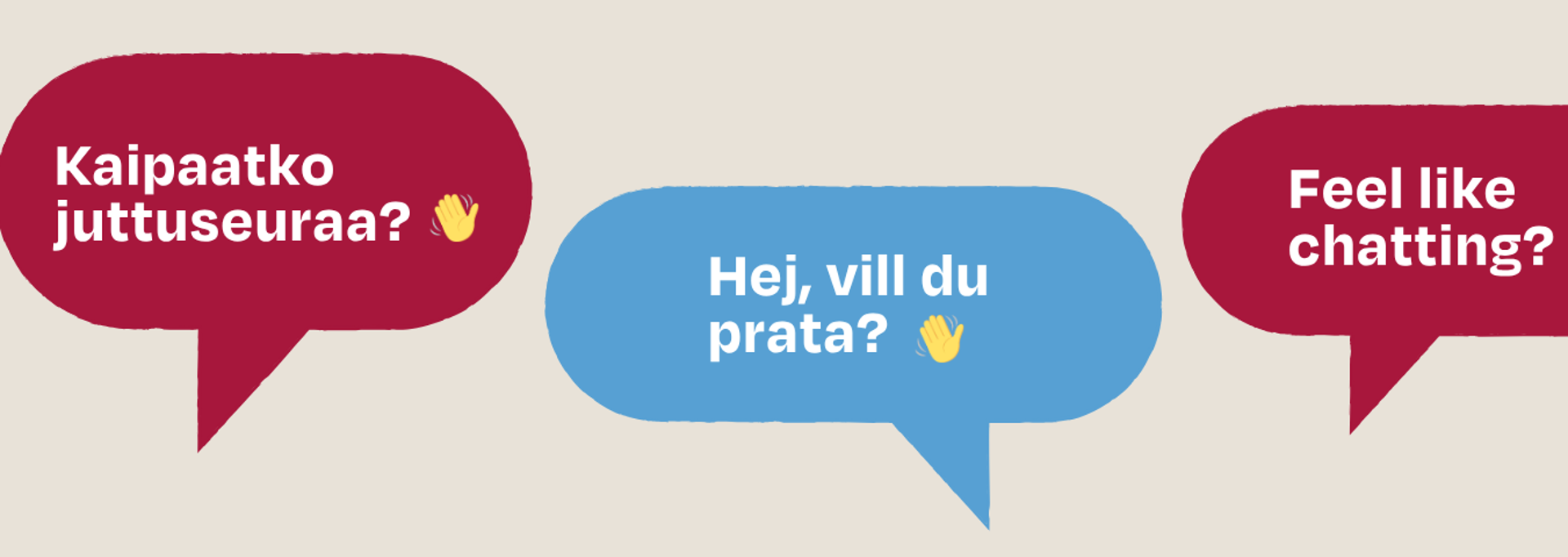 Kuvituskuvassa puhekuplia, joissa kysymys: Kaipaatko juttuseuraa suomeksi, ruotsiksi ja englanniksi.